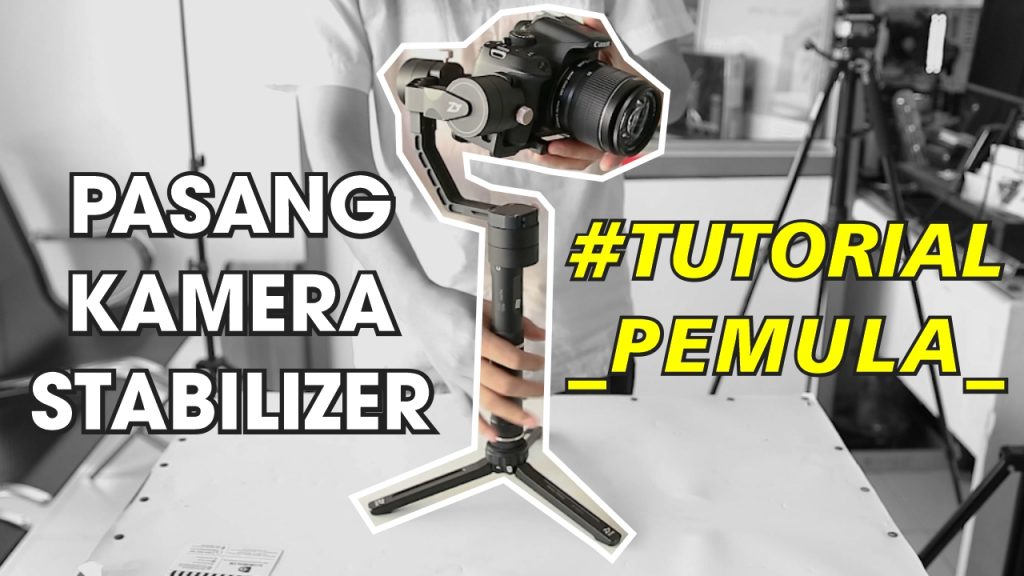 Cara Menstabilkan Stabilizer Kamera